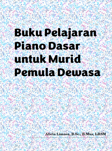 [BOOK-Buku Pelajaran Piano Dasar untuk Pemula] Buku Pelajaran Piano untuk Pemula Dewasa (tanpa mp3)